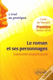 Le Roman Et Ses Personnages ; L'Oral En Pratique, Lectures Analytiques
