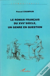 Le Roman Français Du Xvii Siècle, Un Genre En Question