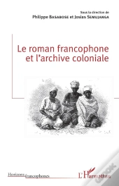 Le Roman Francophone Et L'Archive Coloniale