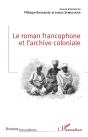 Le Roman Francophone Et L'Archive Coloniale - Preview