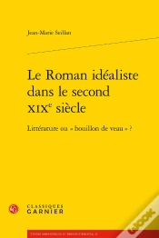 Capa do artigo Le Roman Idéaliste Dans Le Second Xixe Siècle ; Littérature Ou « Bouillon De Veau » ?