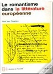 Le Romantisme Dans La Litterature Europeenne : Ere Romantique T. 1