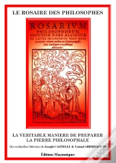 Le Rosaire Des Philosophes ; La Veritable Maniere De Preparer La Pierre Philosophale