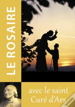 Capa do artigo Le Rosaire : Textes Du Saint Curé D'Ars