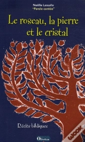 Le Roseau, La Pierre Et Le Cristal