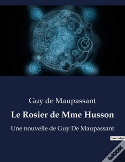 Capa do artigo Le Rosier De Mme Husson - Une Nouvelle De Guy De Maupass