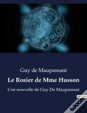 Capa do artigo Le Rosier De Mme Husson - Une Nouvelle De Guy De Maupass