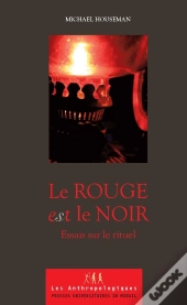 Le Rouge Est Le Noir ; Essais Sur Le Rituel