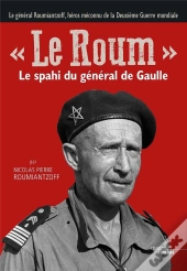 Le Roum  Le Spahi Du General De Gaulle