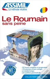 Le Roumain Sans Peine ; La Méthode Intuitive ; Niveau Débutants Et Faux-Débutants