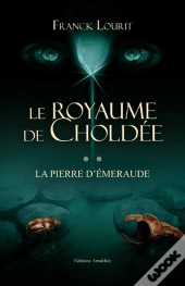Le Royaume De Choldée T.2 ; La Pierre D'Émeraude