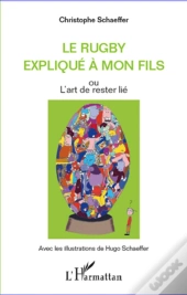 Le Rugby Expliqué À Mon Fils ; Ou L'Art De Rester Lié