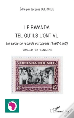 Capa do artigo Le Rwanda Tel Qu'Ils L'Ont Vu ; Un Siècle De Regards Européens (1862-1962)