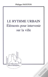Le Rythme Urbain : Eléments Pour Intervenir Sur La Ville