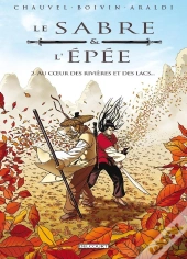 Le Sabre Et L'Épée Tome 2 : Au Coeur Des Rivières Et Des Lacs