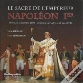 Le Sacre De L'Empereur Napoléon Ier (Paris, Le 2 Décembre 1804 - Boulogne-Sur-Mer, Le 28 Mai 2011)