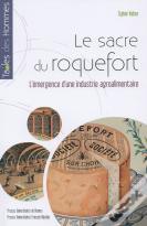 Le Sacre Du Roquefort ; L'Émergence D'Une Industrie Agroalimentaire