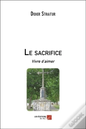 Le Sacrifice ; Vivre D'Aimer