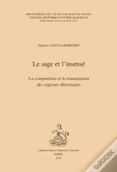 Le Sage Et L'Insensé ; La Composition Et Transmission Des Sagesses Démotiques