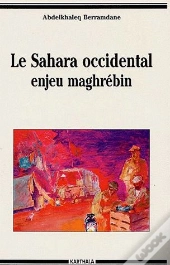 Le Sahara Occidental ; Enjeu Maghrébin