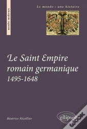 Le Saint Empire Romain Germanique. 1495-1648