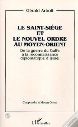 Capa do artigo Le Saint-Siege Et Le Nouvel Ordre Au Moyen-Orient ; De La Guerre Du Golfe A La Reconnaissance Diplomatique D'Israel