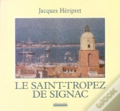 Le Saint-Tropez De Signac : Textes Et Photographies