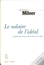Le Salaire De L'Ideal. La Theorie Des Classes Et De La Culture Au Xxe Siecle