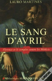 Le Sang D'Avril ; Florence Et Le Complot Contre Les Médicis