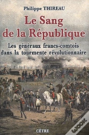 Capa do artigo Le Sang De La République : Les Généraux Francs-Comtois Dans La Tourmente Révolutionnaire