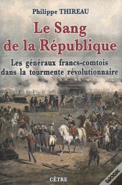Capa do artigo Le Sang De La République : Les Généraux Francs-Comtois Dans La Tourmente Révolutionnaire