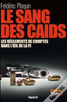 Le Sang Des Caïds ; Les Règlements De Comptes Dans L'Oeil De La Pj
