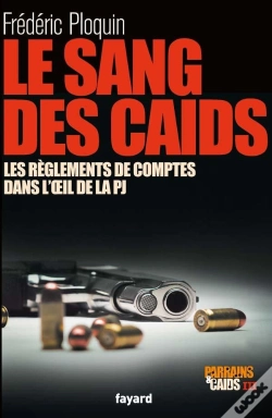 Capa do artigo Le Sang Des Caïds ; Les Règlements De Comptes Dans L'Oeil De La Pj