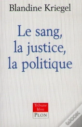 Le Sang, La Justice, La Politique