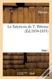 Le Satyricon De T Petrone T.1 Edition 1834 1835