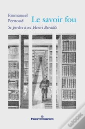 Le Savoir Fou - Se Perdre Avec Henri Beraldi