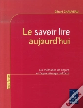 Le Savoir-Lire Aujourd'Hui ; Les Méthodes De Lecture Et L'Apprentissage De L'Écrit