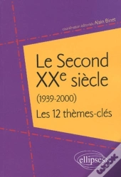 Le Second Xxe Siècle (1939-2000) - 12 Thèmes-Clés