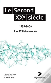 Le Second Xxe Siècle (1939-2000). Les 12 Thèmes-Clés