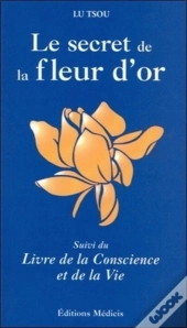 Le Secret De La Fleur D'Or ; Livre De La Conscience Et De La Vie