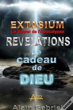 Capa do artigo Le Secret De L'Apocalypse - Extasium - Revelations - Le Cadeau De Dieu