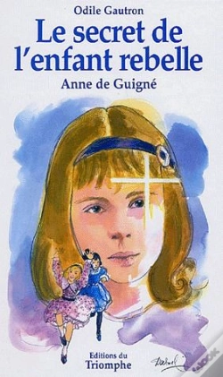 Capa do artigo Le Secret De L'Enfant Rebelle ; Anne De Guigné