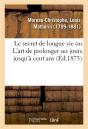 Le Secret De Longue Vie, Ou L'Art De Prolonger Ses Jours Jusqu'A Cent Ans - Suivi D'Un Appendice Sur - Preview