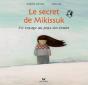 Le Secret De Mikissuk ; Un Voyage Au Pays Des Inuits - Preview