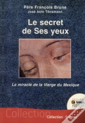 Le Secret De Ses Yeux ; Le Miracle De La Vierge Du Mexique