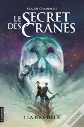 Le Secret Des Cranes T 01 La Prophetie