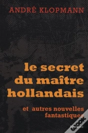 Capa do artigo Le Secret Du Maître Hollandais Et Autres Nouvelles Fantastiques