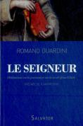Le Seigneur ; Méditations Sur La Personne Et Sur La Vie De Jésus-Christ