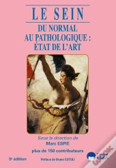 Le Sein : Du Normal Au Pathologique : État De L'Art (5e Édition)