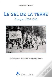 Le Sel De La Terre ; Espagne 1936-1938